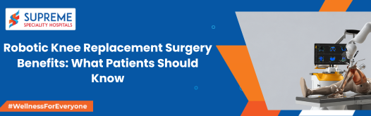 Robotic Knee Replacement Surgery Benefits