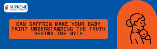 Can Saffron Make Your Baby Fair Understanding the Truth Behind the Myth