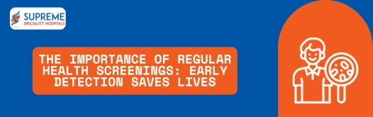 The Importance of Regular Health Screenings Early Detection Saves Lives