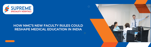 How NMC’s New Faculty Rules Could Reshape Medical Education in India