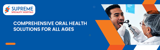 Comprehensive Oral Health Solutions for All Ages