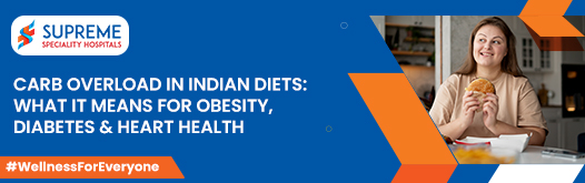 Carb Overload in Indian Diets: What It Means for Obesity, Diabetes & Heart Health