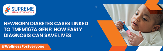Newborn Diabetes Cases Linked to TMEM167A Gene: How Early Diagnosis Can Save Lives