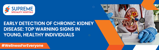 Early Detection of Chronic Kidney Disease: Top Warning Signs in Young, Healthy Individuals