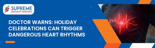 Doctor Warns: Holiday Celebrations Can Trigger Dangerous Heart Rhythms