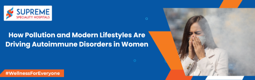 How Pollution and Modern Lifestyles Are Driving Autoimmune Disorders in Women