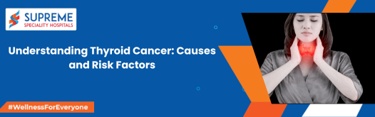 Understanding Thyroid Cancer: Causes and Risk Factors